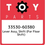 33530-60380 Toyota Lever Assy, (for Floor Shift) 3353060380, New Genuine. Fixed Price $199.81.