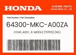 64300-MKC-AK0ZA Honda Cowl, R. (TYPE2). Fixed Price $149.99.