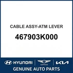 2005-2007 Hyundai Sonata Cable Assembly-atm Lever Oem New 467903K000. Fixed Price $164.30.