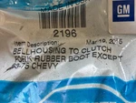 Soffseal #2196 Clutch Fork Boot Chevy Except 63-75.. Fixed Price $17.00.
